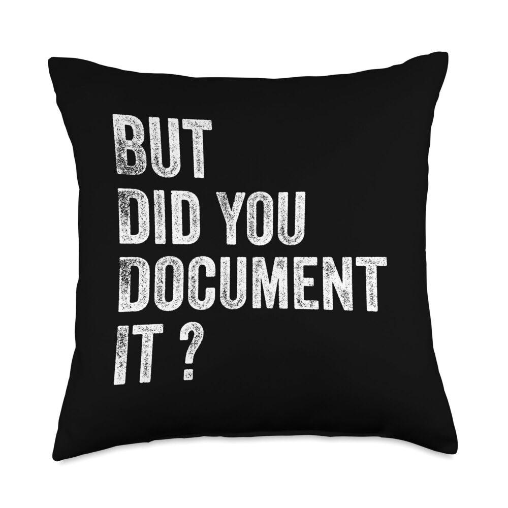 9735 But Did You Document It Funny HR Quote Human Resources Throw Pillow